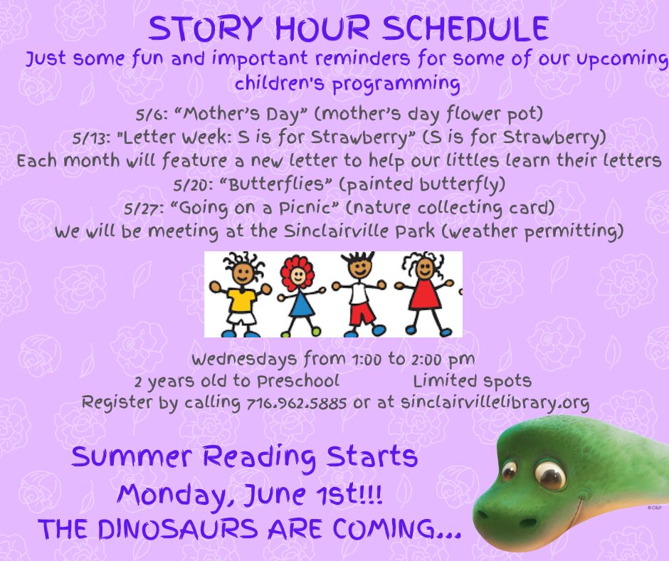A purple floral flyer lists the Sinclairville Library’s May story hour themes—Mother’s Day, Letter Week: S is for Strawberry, Butterflies, and Going on a Picnic—along with dates, activities, and a note that sessions meet at the park when weather allows. Cartoon children and a friendly dinosaur illustration highlight details about registration, age range, and the upcoming start of Summer Reading.
