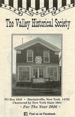 The image shows a vintage-style flyer for The Valley Historical Society in Sinclairville, New York. It features a black-and-white photo of a two-story brick building with white trim and a circular sign reading “Valley Historical Society,” along with text noting the organization’s charter year (1984), mailing address, and a reminder to find them on Facebook for updates in 2026.