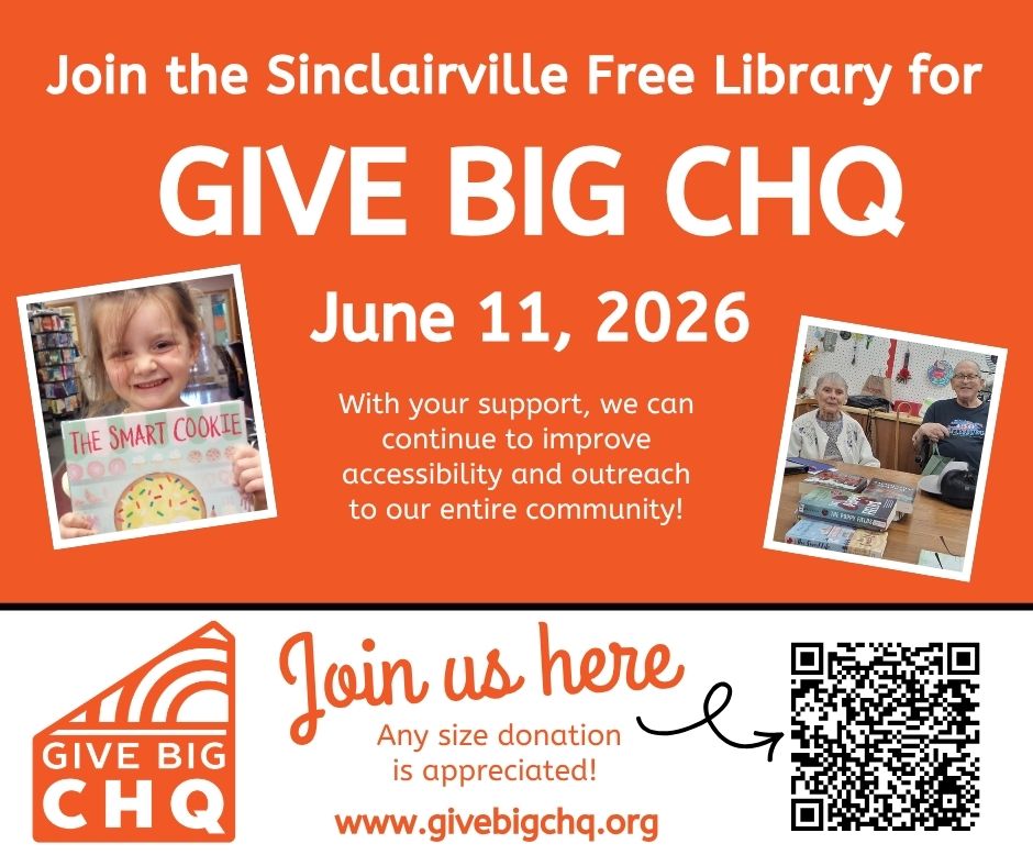 The image is a bright orange flyer promoting Give Big CHQ for the Sinclairville Free Library on June 11, 2026. It features photos of a smiling child holding The Smart Cookie book and two adults seated with library materials, encouraging donations to support accessibility and outreach, with a QR code and the website givebigchq.org for contributions.