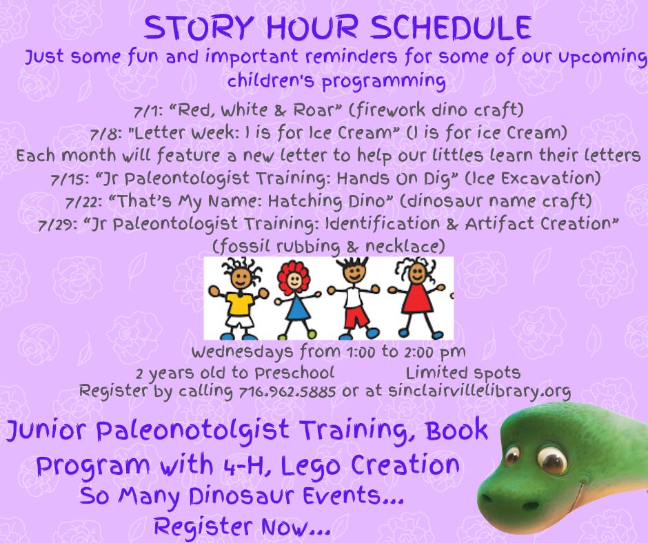 The image is a cheerful flyer titled Story Hour Schedule for upcoming children’s programs at the Sinclairville Free Library. It has a purple background with flower patterns, playful fonts, and cartoon illustrations of smiling children and a friendly green dinosaur, listing July events like crafts, letter learning, and Jr. Paleontologist Training sessions for ages two to preschool.