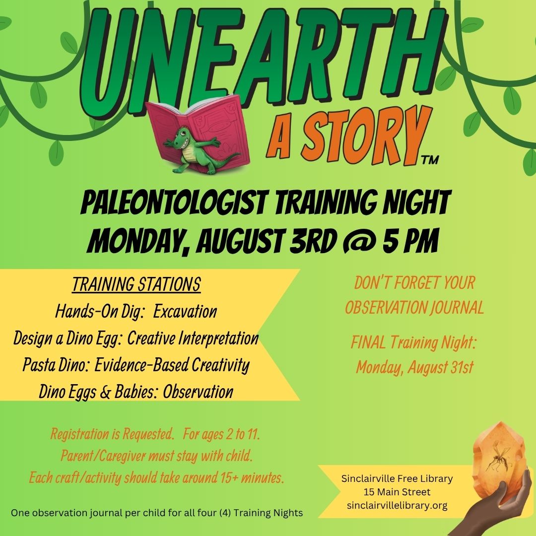 The image is a bright green flyer for the Unearth a Story™ Paleontologist Training Night at the Sinclairville Free Library. It features playful dinosaur graphics and lists training stations such as excavation, designing dino eggs, and creative crafts, with event details for Monday, August 3rd at 5 PM, encouraging children ages 2–11 to register and bring their observation journals for the final session on August 31st.