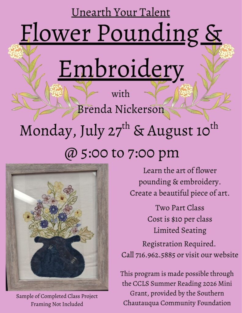 The image is a lavender flyer for the Unearth Your Talent: Flower Pounding & Embroidery class with Brenda Nickerson. It includes floral illustrations and a photo of a framed embroidered vase of flowers, with event details for Monday, July 27th and August 10th from 5:00 to 7:00 PM, noting registration, cost, and grant support from the Southern Chautauqua Community Foundation.