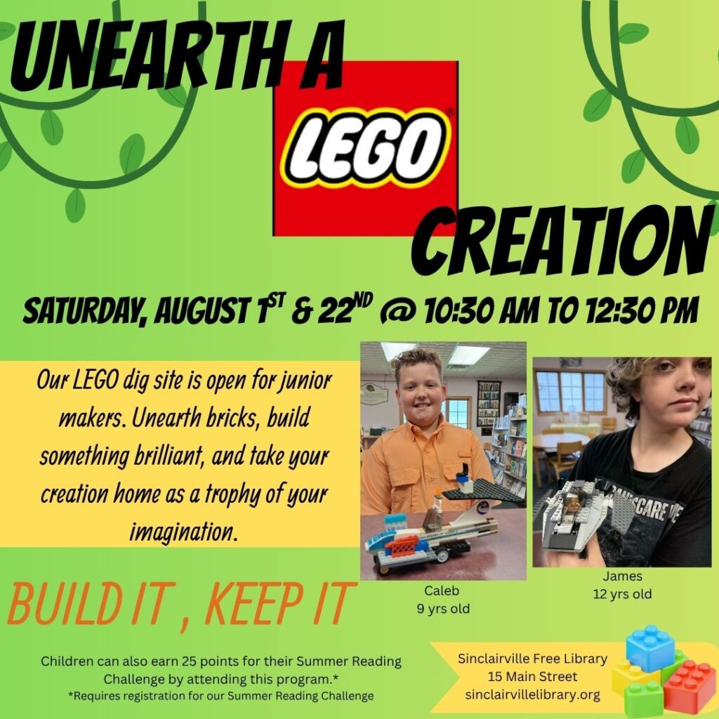 The image is a bright green flyer promoting the Unearth a LEGO Creation event at the Sinclairville Free Library. It features the LEGO logo, photos of two children proudly displaying their LEGO builds, and details for sessions on Saturday, August 1st and 22nd from 10:30 AM to 12:30 PM, inviting kids ages 9–12 to build and keep their creations while earning points for the Summer Reading Challenge.