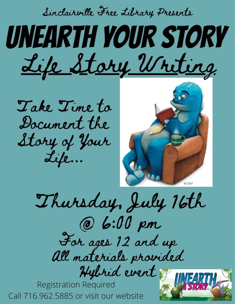 The image is a teal flyer for the Unearth Your Story: Life Story Writing event hosted by the Sinclairville Free Library. It features a friendly blue creature sitting in a brown armchair reading a book, and includes event details for Thursday, July 16th at 6 PM, inviting participants ages 12 and up to document their life stories with provided materials in a hybrid format.