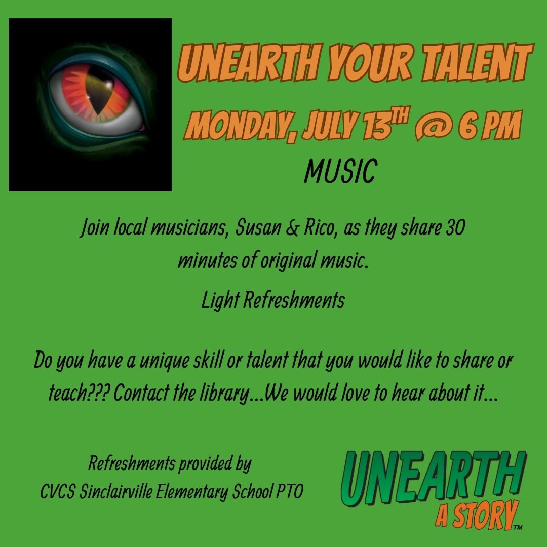 The image is a bright green flyer for the Unearth Your Talent event, part of the Unearth a Story™ series. It features a stylized reptilian eye graphic and text inviting attendees to join local musicians Susan & Rico for a 30-minute music performance on Monday, July 13th at 6 PM, with light refreshments provided by the CVCS Sinclairville Elementary School PTO.