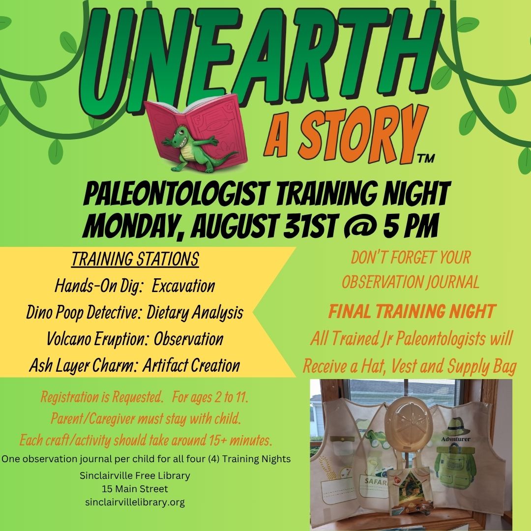 The image is a bright green and yellow flyer titled “Unearth a Story: Paleontologist Training Night.” It advertises a children’s event at the Sinclairville Free Library on Monday, August 31st at 5 PM, listing training stations such as Hands-On Dig, Dino Poop Detective, Volcano Eruption, and Ash Layer Charm, with a note that all trained junior paleontologists will receive a hat, vest, and supply bag.