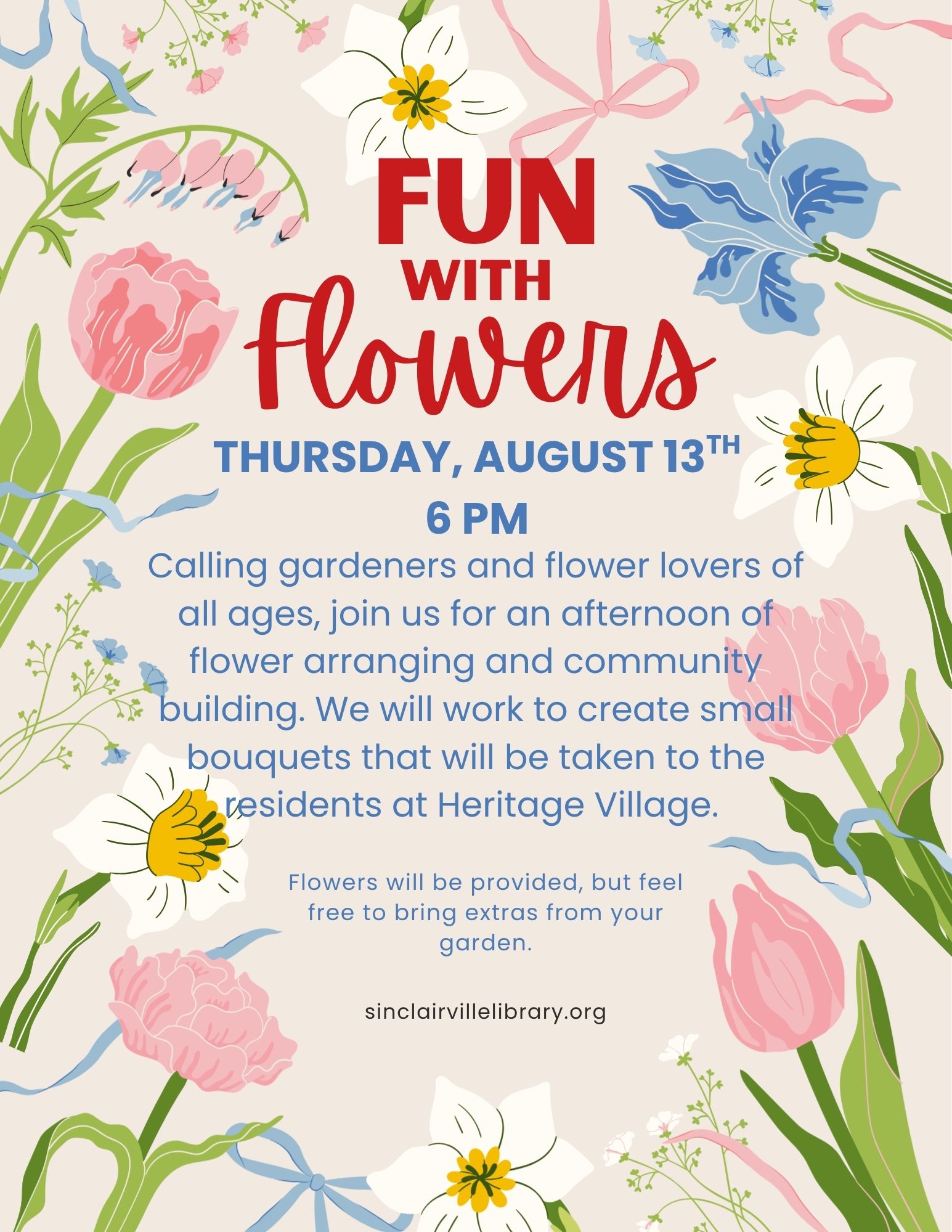 The image is a cheerful flyer titled “Fun with Flowers” surrounded by illustrated tulips, daffodils, lilies, and other colorful blooms. It invites gardeners and flower lovers of all ages to a community flower-arranging event on Thursday, August 13th at 6 PM, where participants will create bouquets for residents of Heritage Village, with flowers provided and extras welcome from home gardens.